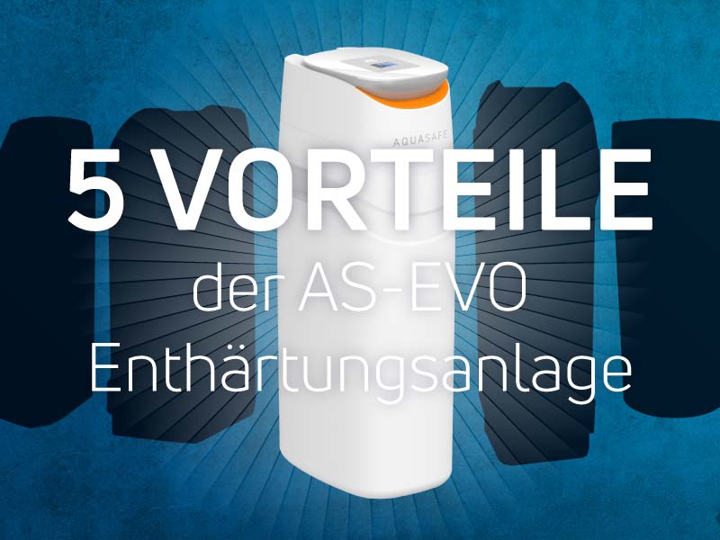 Entkalkungsanlagen im Vergleich - Die AS-EVO von AQUASAFE im Vordergrund - 5 Gründe, warum die AS-EVO von AQUASAFE besser ist als andere Enthärtungsanlagen am Markt