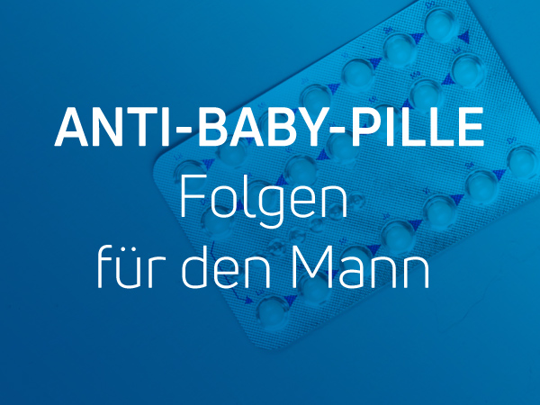 Eine Packung der Anti-Baby-Pille liegt auf dem Tisch und die Frage, auf blauem Untergrund, in weiß geschrieben, Anti-Baby-Pille - Folgen für den Mann - Ein AQUASAFE Blogartikel