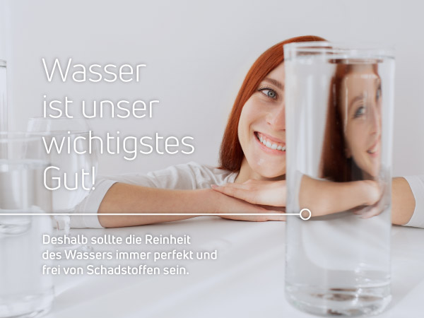 Wasser – Unser wichtigstes Gut Unser wichtigstes Gut ist Wasser