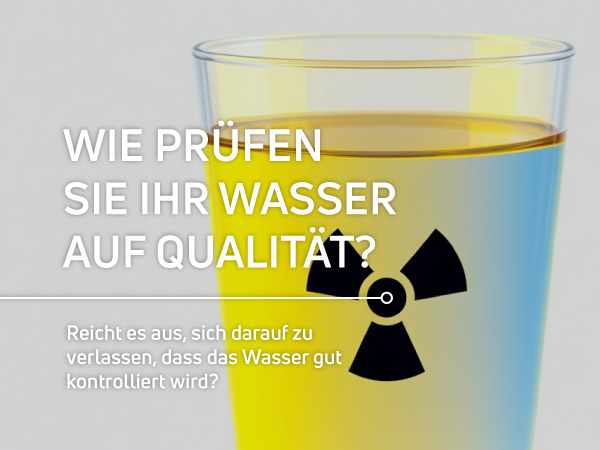 Wasserqualität – Wer prüft sie? Wie prüfen Sie Ihre Wasserqualität?