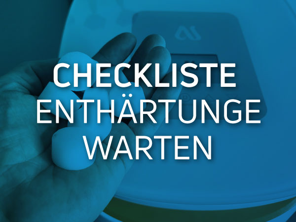Wartung Enthärtungsanlage - Die Checkliste für Enthärtungsanlagen